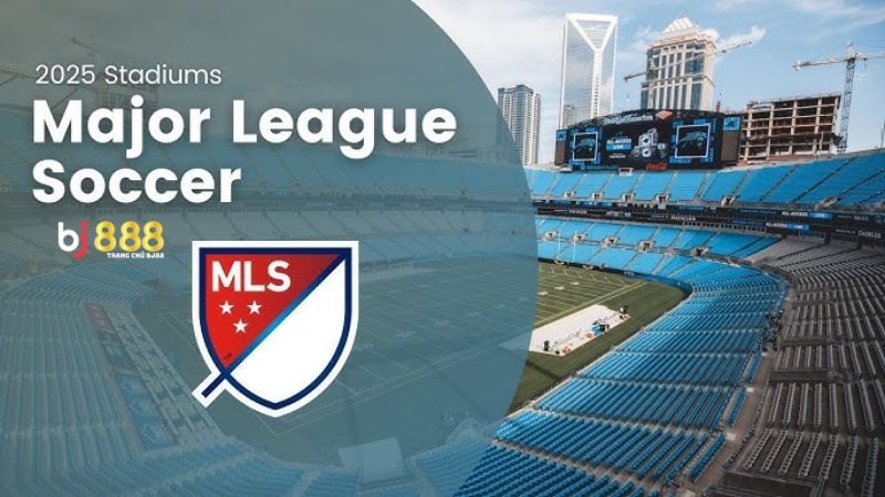 Giới thiệu về giải đấu Major League Soccer (MLS)